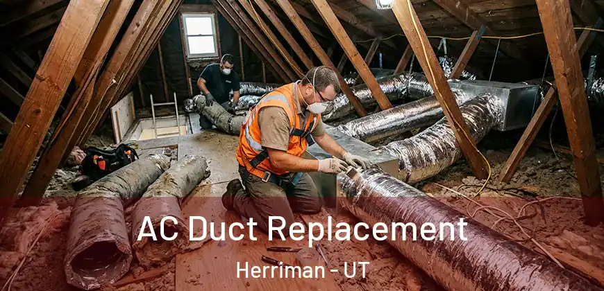 AC Duct Replacement Herriman - UT
