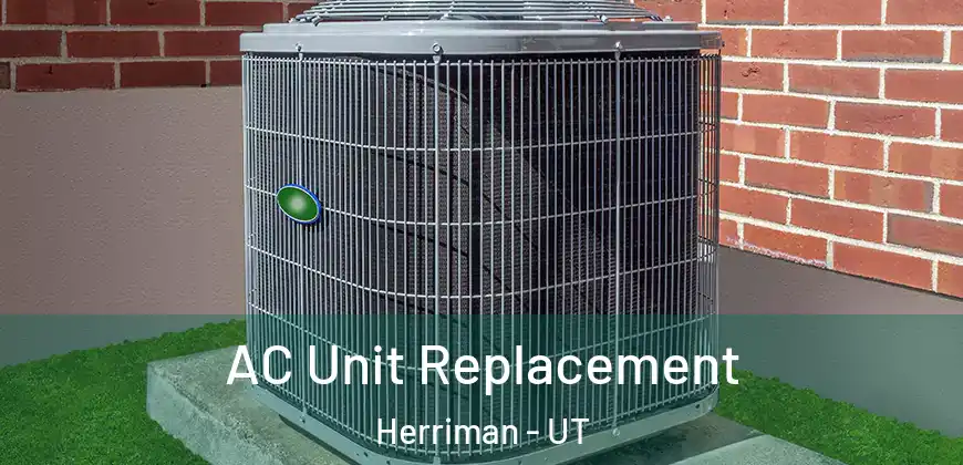AC Unit Replacement Herriman - UT