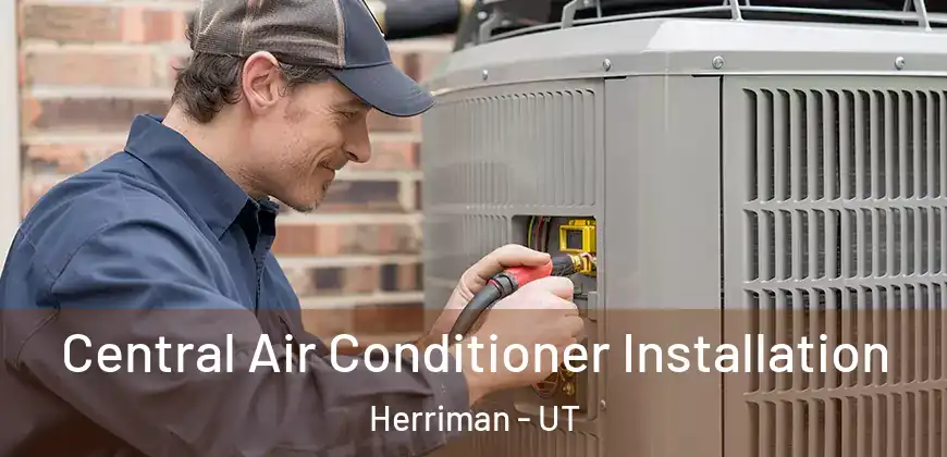 Central Air Conditioner Installation Herriman - UT