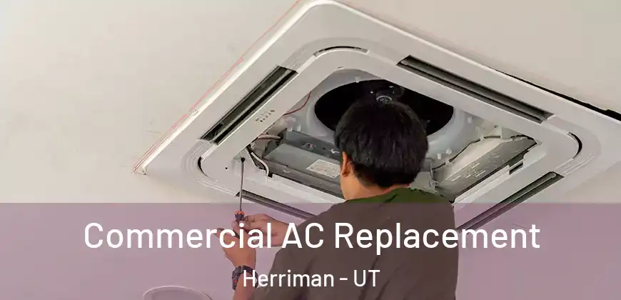Commercial AC Replacement Herriman - UT