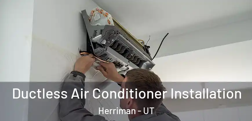 Ductless Air Conditioner Installation Herriman - UT