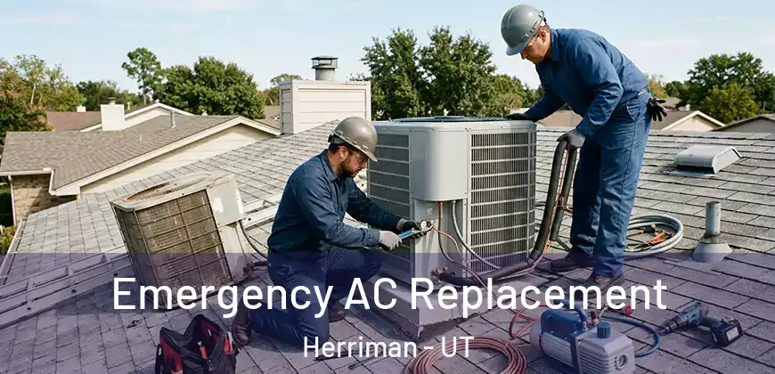 Emergency AC Replacement Herriman - UT