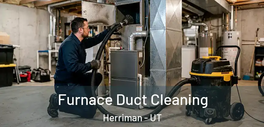 Furnace Duct Cleaning Herriman - UT