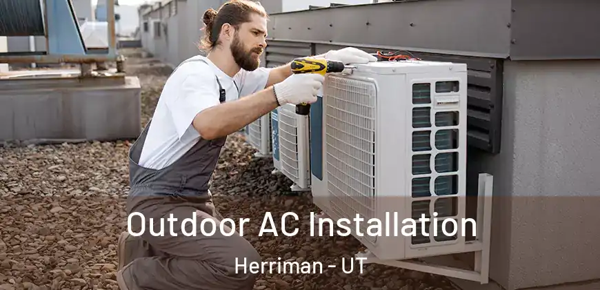 Outdoor AC Installation Herriman - UT